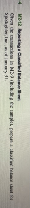 -4 M2-12 Reporting a Classified Balance Sheet Given the transactions in M2-9 (including the sample), prepare a classified bal