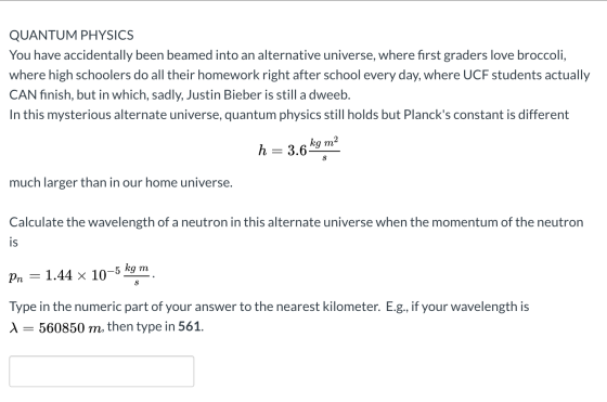 QUANTUM PHYSICS You have accidentally been beamed into an alternative universe, where first graders love broccoli, where high