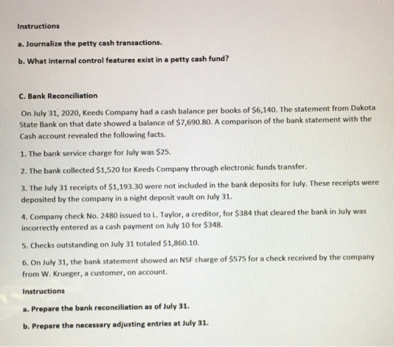 Instructions a. Journalize the petty cash transactions. b. What internal control features exist in a petty cash fund? C. Bank