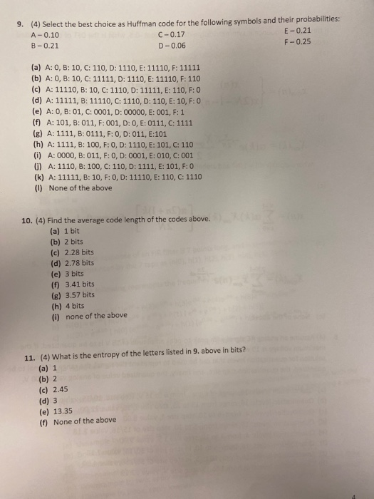 9. (4) Select the best choice as Huffman code for the following symbols and their probabilities: A-0.10 C-0.17 E-0.21 B-0.21