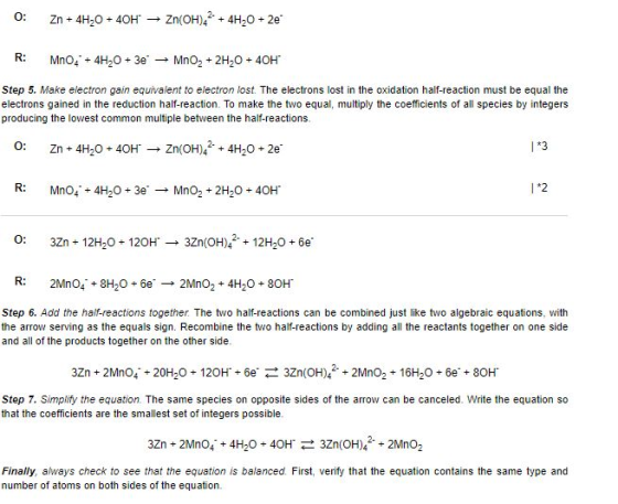 0: Zn + 4H20 + 40H → Zn(OH)2 + 4H2O + 2e R: Mno. + 4H2O + 3e → MnO2 + 2H2O + 40H Step 5. Make electron gain equivalent to ele