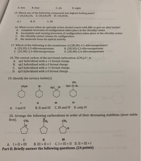 A. two B. four C. six D. eight 15. Which one of the following compounds has highest boiling point? I. CH3CH2CH3 II. CH3CH2OH