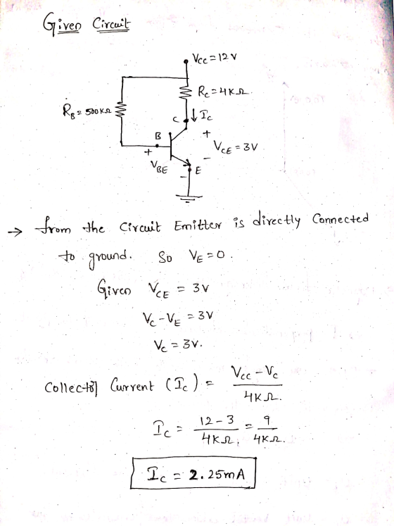 Giver Circuit 9 Vcc= 12v Ro=4K2. 2 500 K2 Ic L BY VCE = 3V → from the Circuit Emitter is directly Connected to ground. So Ve=