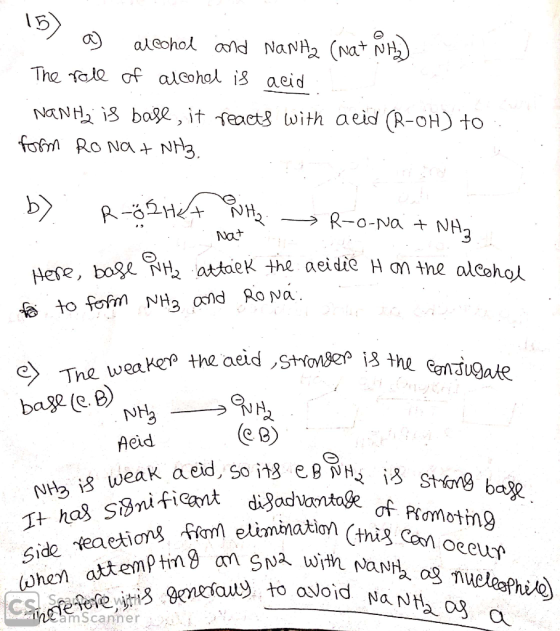 15) alcohol and NaNHa (Nat NH) The role of alcohol is acid NaNH2 is base, it feacts with aeid (R-OH) to form RO Na t NHg. t,