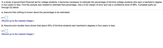 In a study of government financial aid for college students, it becomes necessary to estimate the percentage of full-time col
