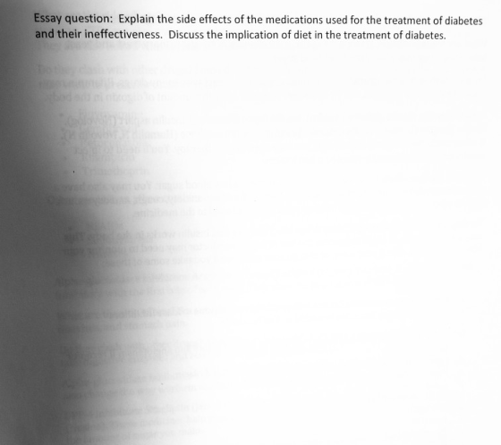 Essay question: Explain the side effects of the medications used for the treatment of diabetes and their ineffectiveness. Dis
