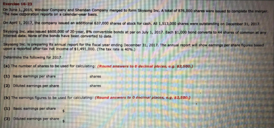 Exercise 16-23 on June 1, 2015, Windsor Company and Sheridan Company merged to form Skysong Inc. A total of 876,000 shares we