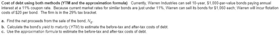 Cost of debt using both methods (YTM and the approximation formula) Currently, Warren Industries can sell 10-year, $1,000-par