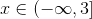 x \in (-\infty, 3]