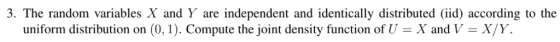 3. The random variables X and Y are independent and identically distributed (iid) according to the uniformd