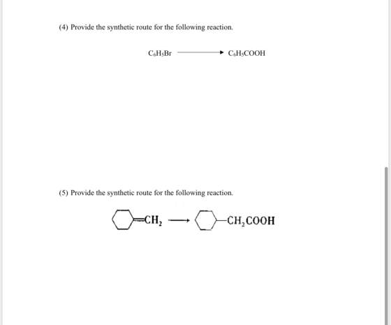(4) Provide the synthetic route for the following reaction. C6H5Br C6H5COOH (5) Provide the synthetic route for the following