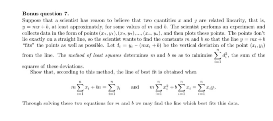 Bonus question 7. Suppose that a scientist has reason to believe that two quantities and y are related linearity, that is, y