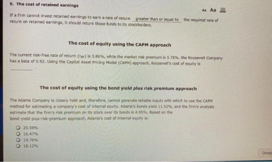5. The cost of retained earnings Aa Aa E If a firm cannot invest retained earnings to earn a rate of return greater than or e
