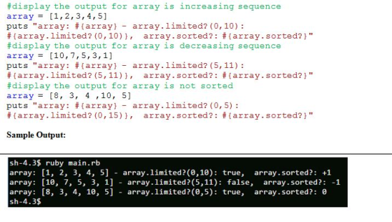 #display the output for array is increasing sequence array[1,2, 3,4,5] puts array: # { array} -array. limited? (0,10) : #{ar