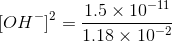 1.5 x 10-11 OH] = 1.18 x 10-2