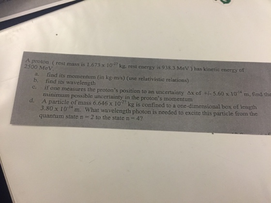A proton (rest mass is 1.673 times 10^-27 kg, rest