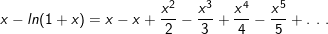 x - In(1 + x) = x-x+ + - 3+ 4 +
