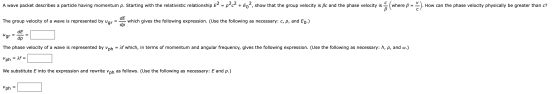 с V A wave packet describes a particle having momentum p. Starting with the relativistic relationship E2 = p2c2 + Eo?, show t