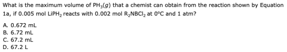 What is the maximum volume of PH3(g) that a chemist can obtain from the reaction shown by Equation 1a, if 0.005 mol LiPH reac