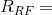 R_{RF} =