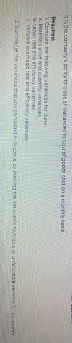 It is the companys policy to close all variances to cost of goods sold on a monthly basis. Required: 1. Compute the followin