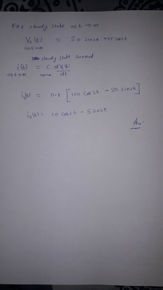 For steady state as to 50 sinat +25 cosat Vc (t) ay to stendy State Cuosent Ć (t) as tto c d Velt dt astro ist) 0.1 [100 cost