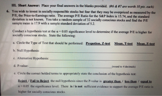III. Short Answer: Place your final answers in the blanks provided. (#6 & #7 are worth 10 pts. each) 6. You wish to invest in