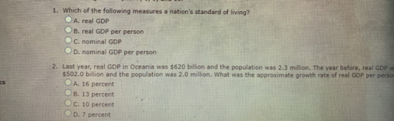 1. Which of the following measures a nations standard of living? e A. real GDP B. real GDP per person C. nominal GDP D. nomi