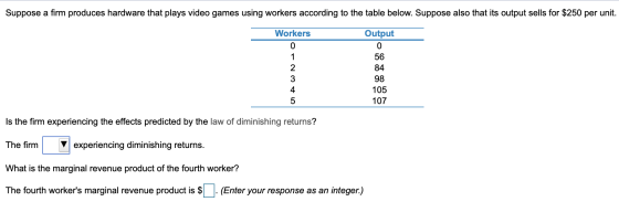 Suppose a firm produces hardware that plays video games using workers according to the table below. Suppose also that its out