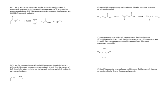 8) (11 pts) a) Write out thc 3-step arrow pushing mechanism showing how cthyl propanoate is hydrolyzed in the presence of I m