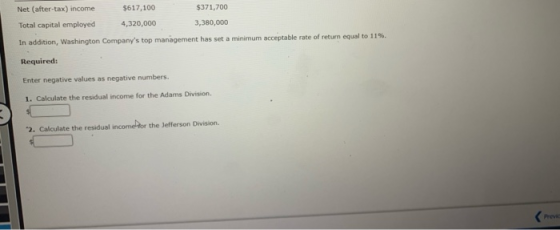 Net (after-tax) income $617,100 $371,700 Total capital employed 4,320,000 3,380,000 In addition, Washington Companys top man