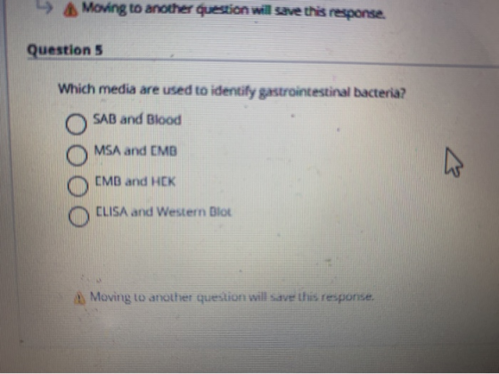 L A Moving to another question will save this response. Question 5 Which media are used to identify gastrointestinal bacteria