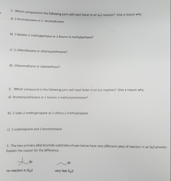 2. Which compound in the following pairs will react fast nd in the following pairs will react faster in an SN2 reaction? Give