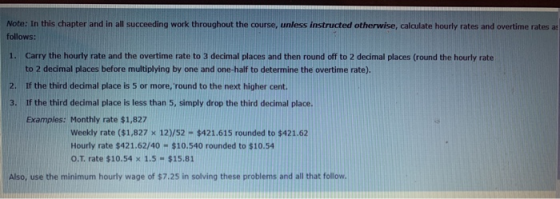 Note: In this chapter and in all succeeding work throughout the course, unless instructed otherwise, calculate hourly rates a