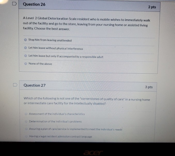 DI Question 26 2 pts A Level 2 Global Deterioration Scale resident who is mobile wishes to immediately walk out of the facili