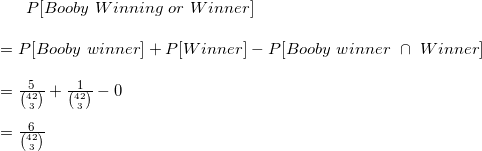 P[Booby \ Winning\ or \ Winner] \\\\= P[Booby \ winner]+P[Winner]- P[Booby \ winner \ \cap \ Winner] \\\\ = \frac{5}{\binom{42}{3}}+\frac{1}{\binom{42}{3}}-0 \\\\= \frac{6}{\binom{42}{3}}