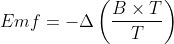 Emf=-\Delta \left ( \frac{B\times T}{T} \right )
