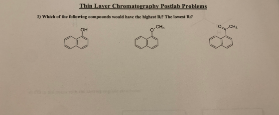 Thin Layer Chromatography Postlab Problems 1) Which of the following compounds would have the highest Rs? The lowest R.? СН3