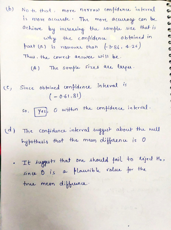 (b) No to that, more narrow confidence interval more accurate. The more accuracy can be achieve by increasing the sample size