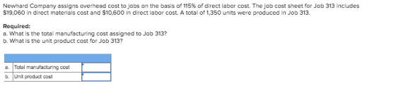 Newhard Company assigns overhead cost to jobs on the basis of 115% of direct labor cost. The job cost sheet for Job 313 inclu
