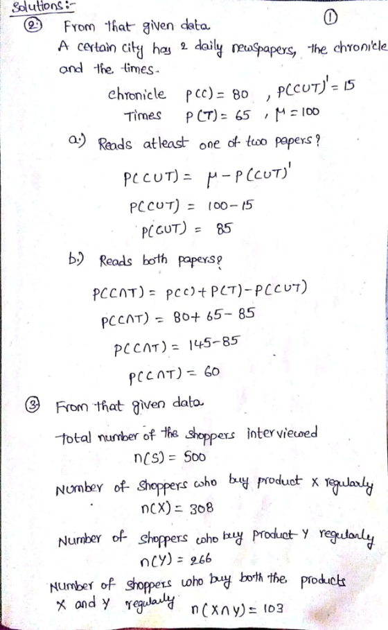 Sdlutions: FYom that given data A certain city ha, 오 daily neuspapers, ond the times the chronicle , PCC UT)=15 chronicle Times pcc)-8o PCT): 65 100 , 0) Reads atleast one df too papers by Reads both papexsg pCCAT) - 8o+ 65- 85 PCCAT) 145-85 9 From that given dato. total number of the shoppers nterviecoed nCS) 5oo nCX) 308 Number of shoppers oho y Produat- y regdal Number of Shoppexs oho huy both the product