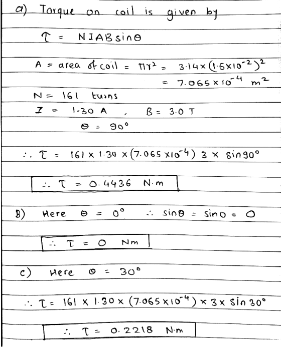 a) Torque on coil is given bj. NJAB sine 2. 3-14x (-5x102 A = area 6F Coil - Iy> ; 7.065 x104 m tuns \ -30 A 3.0 T 9o 161 x 1