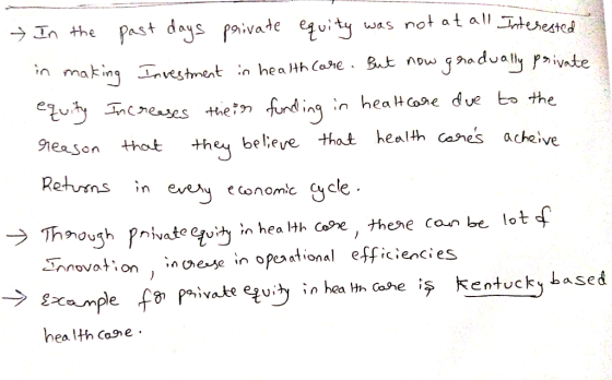 In the past days private equity was not at all Interested in making Investment in health care. But now gradually private equi