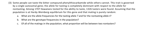 (3) Some people can taste the bitter compound phenylthiocarbamide while others cannot. This trait is governed by a single aut