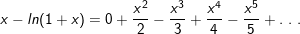 \small x-ln(1+x) = 0 + \frac{x^2}{2}-\frac{x^3}{3}+\frac{x^4}{4}-\frac{x^5}{5}+ . \ . \ .