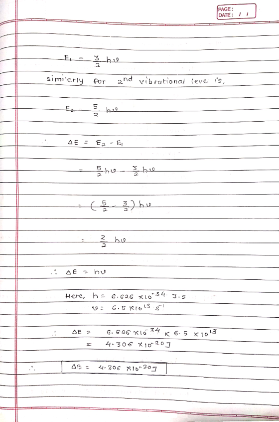 PAGE DATE similarly Por 2nd vibratio nal evel s, E2 E AF _b७ E -34 G. 626 lO Here, J.S 34 K 6. 5 x 1o 13 AE 2 6, 626 4-306 X1
