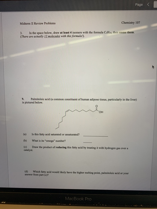 Page Chemistry 107 Midterm II Review Problems In the space below, draw at least 4 isomers with the formula CsH1o, then name t