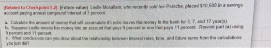 (Related to Checkpoint 5.2) (Future value) Leslie Mosallam, who recently sold her Porsche, placed $10,600 in a savings accoun
