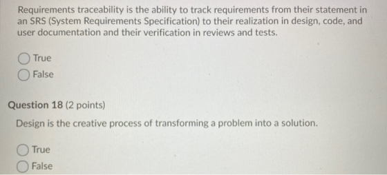 Requirements traceability is the ability to track requirements from their statement in an SRS (System Requirements Specificat