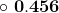 \mathbf{\circ\ 0.456}